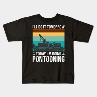 I’ll Do It Tomorrow Today I’m Going Pontooning Kids T-Shirt